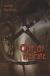 OUT OF THE FIRE
