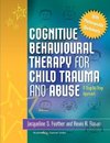 Cognitive Behavioural Therapy for Child Trauma and Abuse