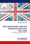 THE LABOUR PARTY AND THE EUROPEAN QUESTION, 1961-2000