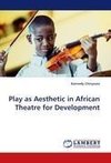 Play as Aesthetic in African Theatre for Development