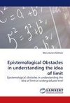 Epistemological Obstacles in understanding the idea of limit