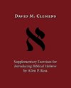 Supplementary Exercises for Introducing Biblical Hebrew by Allen P. Ross