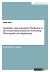 Qualitative und quantitative Methoden in der sozialwissenschaftlichen Forschung: Widerspruch oder Ergänzung?