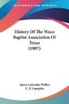 History Of The Waco Baptist Association Of Texas (1897)