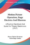 Motion Picture Operation, Stage Electrics And Illusions