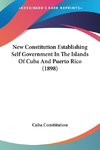 New Constitution Establishing Self Government In The Islands Of Cuba And Puerto Rico (1898)