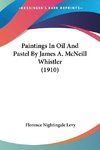 Paintings In Oil And Pastel By James A. McNeill Whistler (1910)
