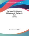 The Basis Of Affirmative Obligations In The Law Of Tort (1905)