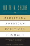 Shklar, J: Redeeming American Political Thought (Paper)