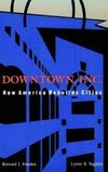 Frieden, B: Downtown Inc - How America Rebuilds Cities