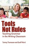 Tools, Not Rules Teaching Grammar in the Writing Classroom