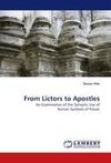 From Lictors to Apostles