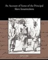 An Account of Some of the Principal Slave Insurrections