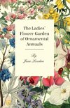 The Ladies Flower-Garden of Ornamental Annuals