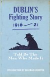 Dublin's Fighting Story 1916-21