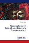 Women''s Business? Carnivalesque Spaces and Transgressive Acts