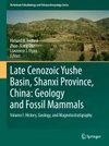 Late Cenozoic Yushe Basin, Shanxi Province, China: Geology and Fossil Mammals