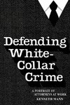 Defending White-Collar Crime