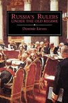 Russias Rulers Under the Old Regime