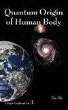 Quantum Origin of Human Body
