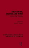 Education, Values and Mind (International Library of the Philosophy of Education Volume 6)