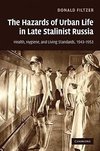 Filtzer, D: Hazards of Urban Life in Late Stalinist Russia