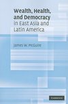 Wealth, Health, and Democracy in East Asia and Latin America