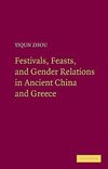 Zhou, Y: Festivals, Feasts, and Gender Relations in Ancient