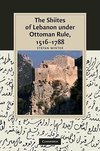 Winter, S: Shiites of Lebanon under Ottoman Rule, 1516¿1788