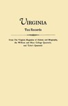 Virginia Tax Records. from the Virginia Magazine of History and Biography, the William Adn Mary College Quarterly, and Tyler's Quarterly