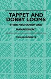Tappet And Dobby Looms - Their Mechanism And Management