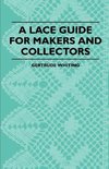 A Lace Guide For Makers And Collectors