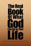 The Real Book of What God Can Do in Your Life
