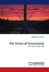 The Virtue of Uncertainty