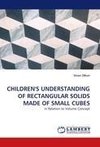 CHILDREN''S UNDERSTANDING OF RECTANGULAR SOLIDS MADE OF SMALL CUBES
