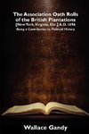 The Association Oath Rolls of the British Plantations [New York, Virginia, Etc.] A.D. 1696
