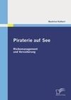 Piraterie auf See: Risikomanagement und Versicherung