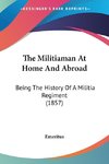 The Militiaman At Home And Abroad