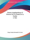 Theatro Angelopolitano O Historia De La Ciudad De La Puebla (1746)