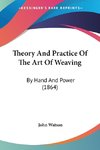 Theory And Practice Of The Art Of Weaving