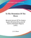 To The Mountains Of The Moon