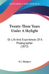 Twenty-Three Years Under A Skylight