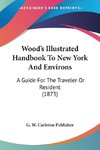 Wood's Illustrated Handbook To New York And Environs