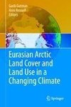 Eurasian Arctic Land Cover and Land Use in a Changing Climate