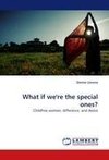 What if we're the special ones?