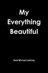 My Everything Beautiful