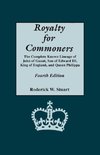 Royalty for Commoners. the Complete Known Lineage of John of Gaunt, Son of Edward III, King of England, and Queen Philippa. Fourth Edition