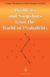 Problems and Snapshots from the World of Probability
