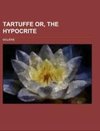 Tartuffe  Or, the Hypocrite