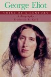 Karl, F: George Eliot, Voice of a Century - A Biography